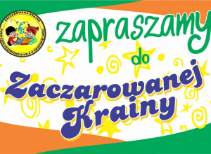 ZAPRASZAMY DO "Zaczarowanej Krainy"